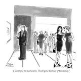 "I want you to meet Dave.  You'll get a kick out of his money." - New Yorker Cartoon