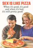 Sex Is Like Pizza Pretty Good When Bad Funny Poster