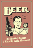 Beer The Only Reason I Wake Up Every Afternoon Funny Retro Poster