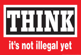 Think It's Not Illegal Yet Funny Poster